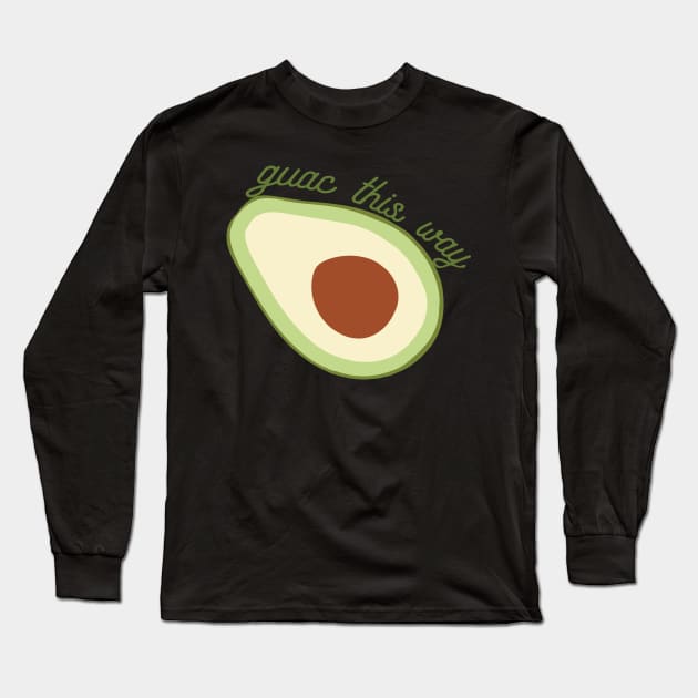 Guac this way Long Sleeve T-Shirt by linarangel